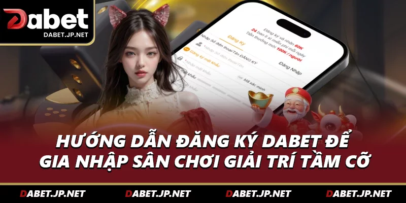 Hướng dẫn đăng ký DABET