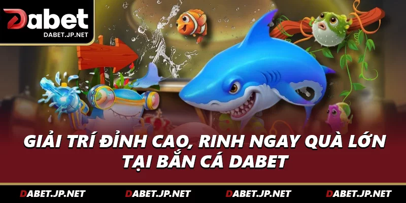 Giải trí đỉnh cao, rinh ngay quà lớn