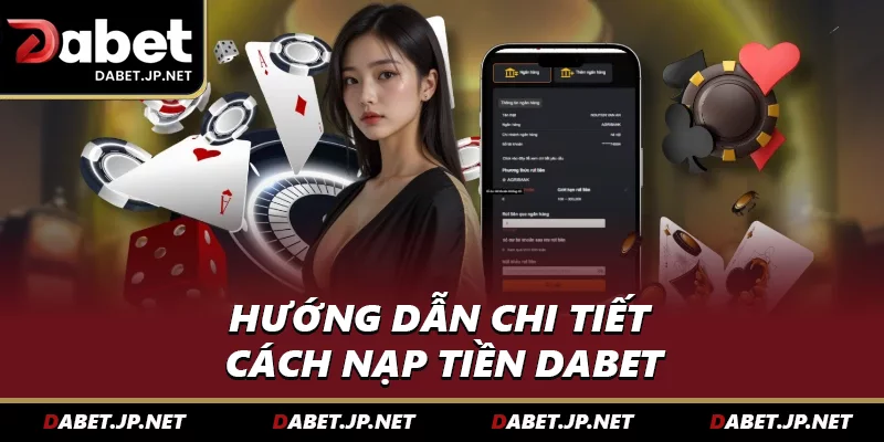 Hướng dẫn cách nạp tiền DABET