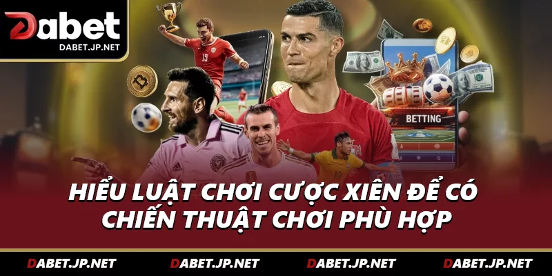 Hiểu luật chơi để có chiến thuật cược phù hợp