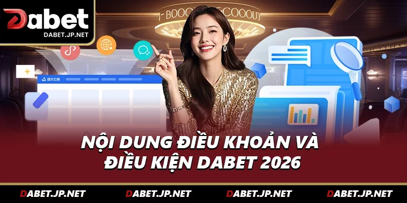 Nội dung điều khoản và điều kiện DABET 2026
