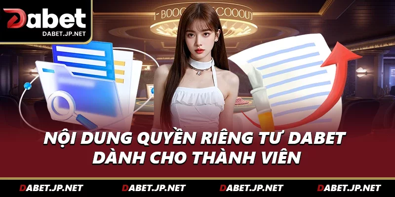 Nội dung quyền riêng tư DABET dành cho thành viên