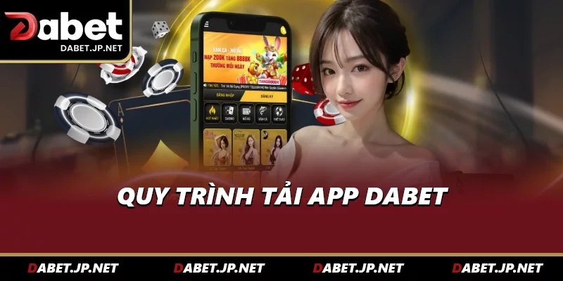 Quy trình tải app DABET