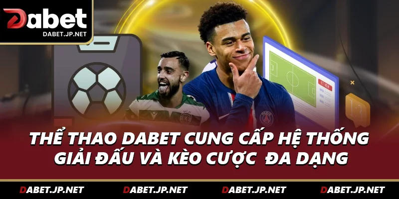 Sân chơi cung cấp hệ thống giải đấu và kèo cược vô cùng đa dạng
