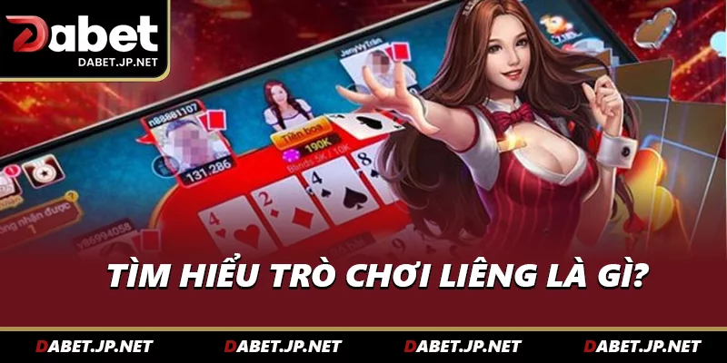 Tìm hiểu trò chơi Liêng là gì?